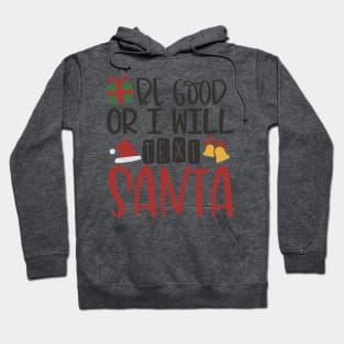 Be Good or I Will Text Santa - Christmas Hoodie